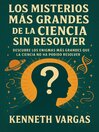 Los Misterios más Grandes de la Ciencia sin Resolver